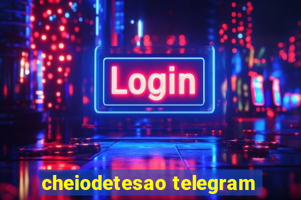 cheiodetesao telegram